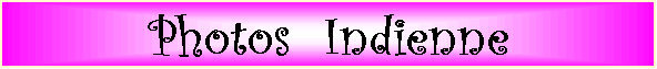 Photos  Indienne