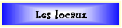 Les locaux